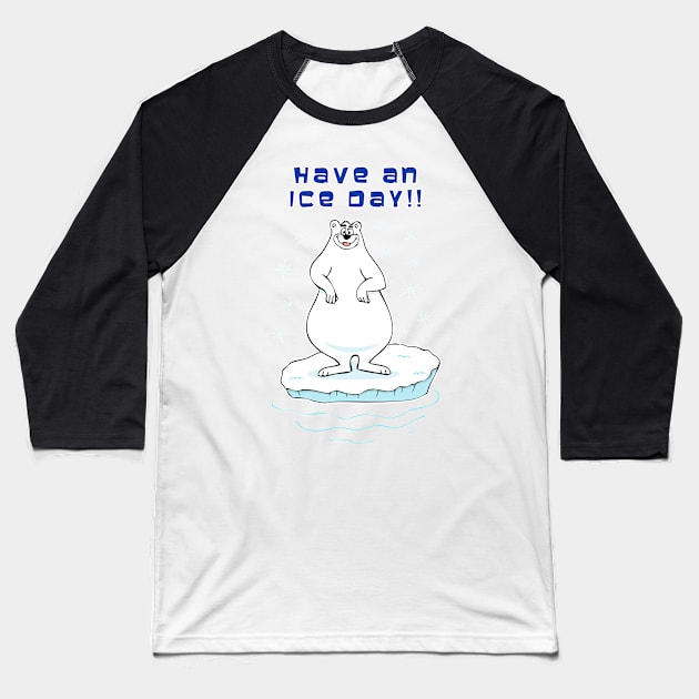 Have An Ice Day!! Baseball T-Shirt by RockettGraph1cs